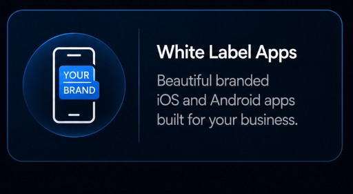 White Label Apps — beautiful branded iOS and Android apps built for your business.